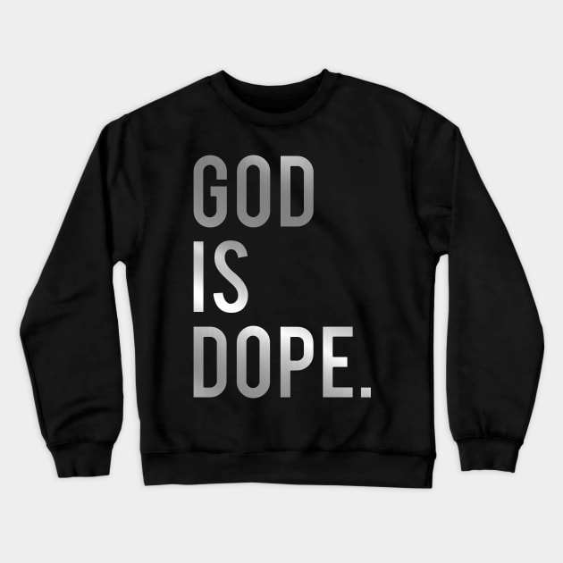 God Is Dope Crewneck Sweatshirt by MommyTee